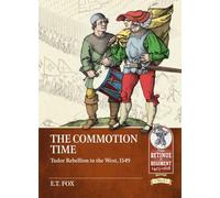 The Commotion Time: Tudor Rebellions of 1549 (Retinue to Regiment)