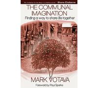 The Communal Imagination: Finding a Way to Share Life Together