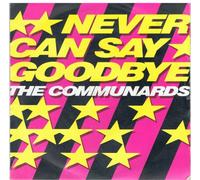 The Communards - Never Can Say Goodbye / 77 The Great Escape [7" Vinyl]