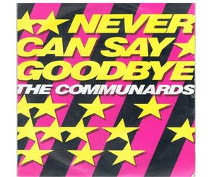 The Communards - Never Can Say Goodbye / 77 The Great Escape [7" Vinyl]