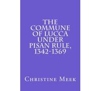 The Commune of Lucca under Pisan Rule, 1342-1369