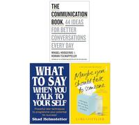 The Communication Book, What to Say When You Talk to Your Self and Maybe You Should Talk to Someone