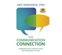 The Communication Connection: Confidently Create a Cohesive Culture One Conversation at a Time