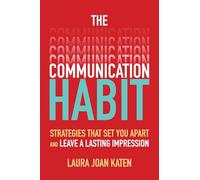 The Communication Habit: Strategies That Set You Apart and Leave a Lasting Impression: Strategies That Set You Apart and Leave a Lasting Impression (BUSINESS BOOKS)