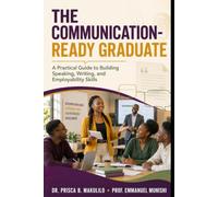 The Communication-Ready Graduate: A Practical Guide to Building Speaking, Writing, and Employability Skills