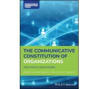 The Communicative Constitution of Organizations : The Four Flows Model