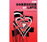 The Communism of Love: An Inquiry into the Poverty of Exchange Value