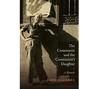 The Communist and the Communist's Daughter: A Memoir