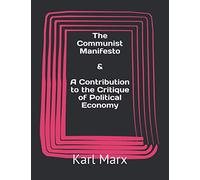 The Communist Manifesto & A Contribution to the Critique of Political Economy