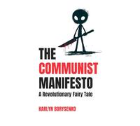 The Communist Manifesto: A Revolutionary Fairy Tale