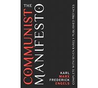 The Communist Manifesto: Complete With Seven Rarely Published Prefaces