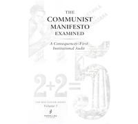 The Communist Manifesto Examined: A Consequences-First Institutional Audit (The Institutional Audit Series)