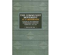 The Communist Movement at a Crossroads: Plenums of the Communist International’s Executive Committee, 1922-1923 (Historical Materialism)