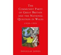 The Communist Party of Great Britain and the National Question in Wales, 1920-1991