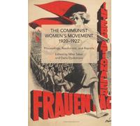 The Communist Women’s Movement, 1920-1922: Proceedings, Resolutions, and Reports (Historical Materialism)