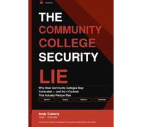 The Community College Security Lie: Why Most Community Colleges Stay Vulnerable- and the 4 Controls That Actually Reduce Risk (The Public Sector Security Series)