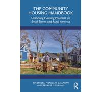 The Community Housing Handbook : Unlocking Housing Potential for Small Towns and Rural America