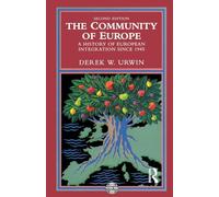 The Community of Europe: A History of European Integration Since 1945 (The Postwar World)