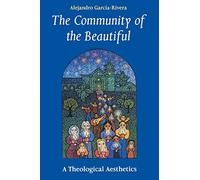 The Community of the Beautiful: A Theological Aesthetics (Theology)