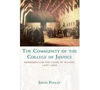 The Community of the College of Justice: Edinburgh and the Court of Session, 1687-1808
