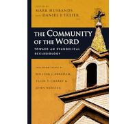 The Community of the Word: Toward an Evangelical Ecclesiology (Wheaton Theology Conference Series)