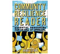 The Community Resilience Reader : Essential Resources for an Era of Upheaval