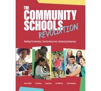 The Community Schools Revolution: Building Partnerships, Transforming Lives, Advancing Democracy