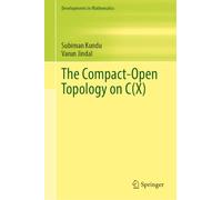 The Compact-Open Topology on C(X) (Developments in Mathematics, 81)