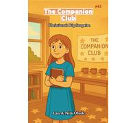 The Companion Club #42: Christiana's Big Surprise: A Middle-Grade Christian Friendship Story About Returning Home, Gentle Faith, and Being Seen (Ages 8-12)