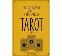 The Companion Guide to Card Spreads TAROT (Basic Start Up Tarot Card Guides Simplified)