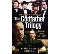 The Companion Guide to The Godfather Trilogy: Betrayal, Loyalty, and Family