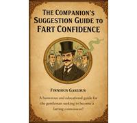 The Companion’s Suggestion Guide to Fart Confidence