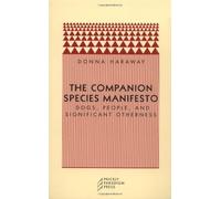 The Companion Species Manifesto: Dogs, People and Significant Otherness by Haraway, Donna J 2nd (second) Edition (2003)