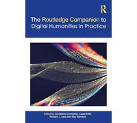 The Companion to Digital Humanities in Practice (Routledge Companions to the Digital Humanities)