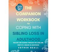 The Companion Workbook to Coping With Sibling Loss: Healing and Guiding Through the Loss and Grief of a Sibling in Adulthood. (The Turning Point Series)