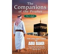 The Companions of the Prophet: The Caliphate