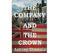 The Company and the Crown: The Rise of the British Empire