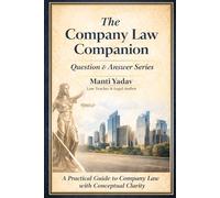 The Company Law Companion, 2013: A Student- Centric Q & A Guide with Case Law & Practical Approach