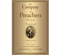 The Company of Preachers: Wisdom on Preaching, Augustine to the Present