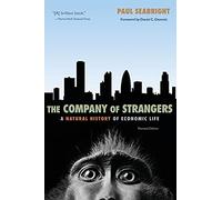 The Company of Strangers - A Natural History of Economic Life - Revised Edition