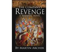 The Company's Revenge: Medieval England was a Game of Thrones (The Company of Archers saga)