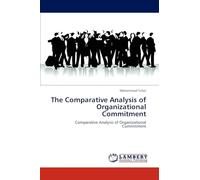 The Comparative Analysis of Organizational Commitment: Comparative Analysis of Organizational Commitment