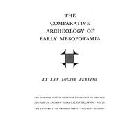The Comparative Archaeology of Early Mesopotamia: 25 (Studies in Ancient Oriental Civilisation)