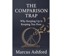The Comparison Trap: Why Keeping Up Is Keeping You Poor (Principles of Wealth)