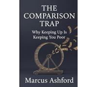 The Comparison Trap: Why Keeping Up Is Keeping You Poor (Principles of Wealth)