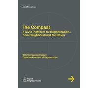 The Compass: A Civic Platform for Regeneration: From Neighbourhood to Nation