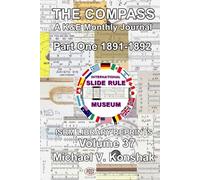 THE COMPASS, A K&E Monthly Journal Part One 1891-1892: ISRM Library Reprints - Volume 37 (Slide Rule Instructions Library)