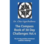 The Compass Book of 30 Day Challenges Vol.4: The 30-day positive emotional wellness challenge (The Compass Challenge Series)