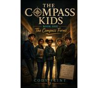 The Compass Kids Book One The Compass Forms: Sometimes you just need to be present.