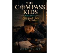 The Compass Kids Book Three Eli’s Last Joke: Being good with words means being responsible for them.